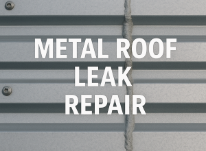 Metal Roof Leak Repair